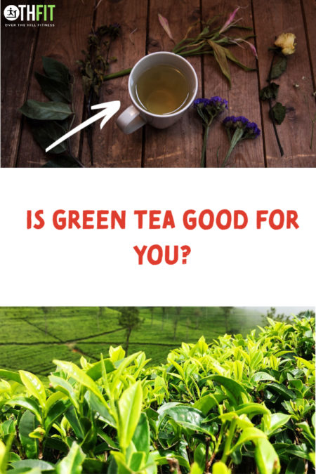 Is Green Tea Good for You?