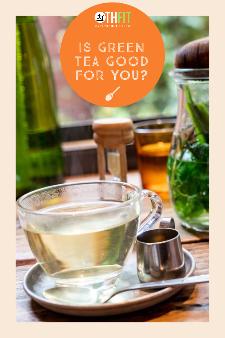 Is Green Tea Good for You?