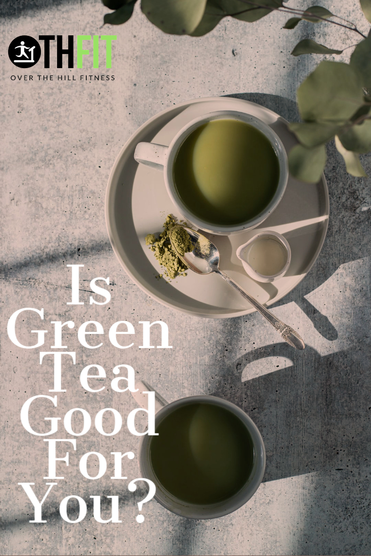Is Green Tea Good for You?