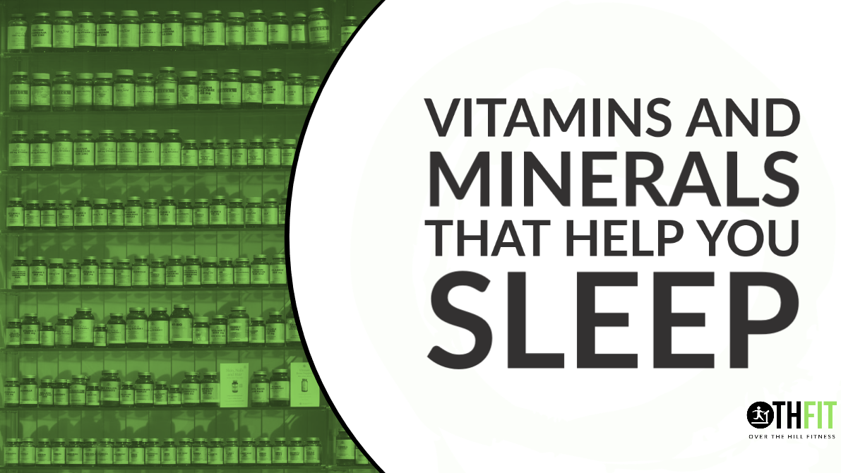 Vitamins and Minerals that help you sleep through the night